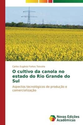 O cultivo da canola no estado do Rio Grande do Sul 9783639694550