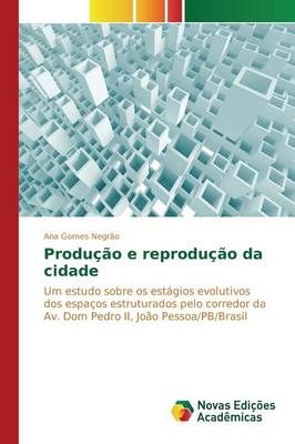 Producao e reproducao da cidade By Ana Gomes Negrao 9783639695403