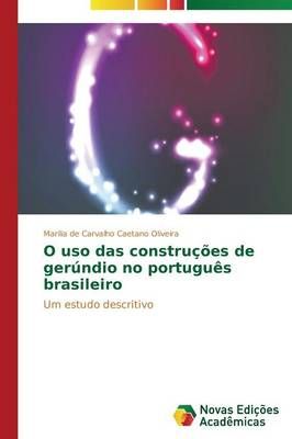 O uso das construcoes de gerundio no portugues brasileiro (Paperback)