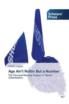 Age Ain't Nuttin But a Number By Linda Longley 9783639700114