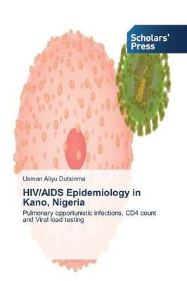 HIV/AIDS Epidemiology in Kano, Nigeria By Usman Aliyu Dutsinma