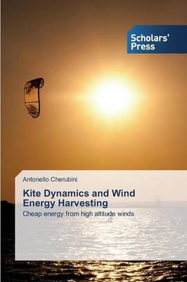 Kite Dynamics and Wind Energy Harvesting By Cherubini Antonello