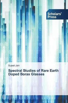 Spectral Studies of Rare Earth Doped Borax Glasses By Sujeet Jain