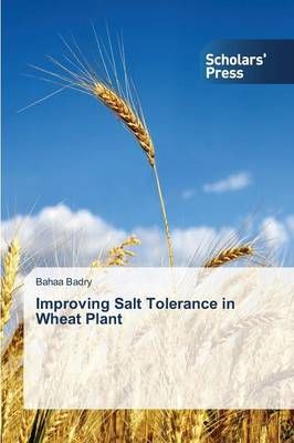 Improving Salt Tolerance in Wheat Plant By Bahaa Badry 9783639705614