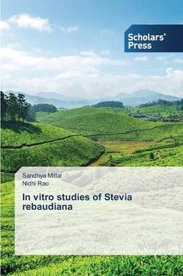 In vitro studies of Stevia rebaudiana By Sandhya Mittal 9783639708653