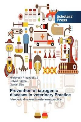 Prevention of iatrogenic diseases in veterinary Practice 9783639712711