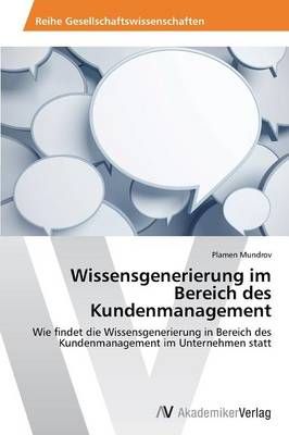 Wissensgenerierung im Bereich des Kundenmanagement By Mundrov Plamen