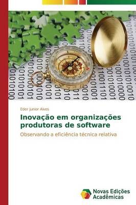 Inovacao em organizacoes produtoras de software By Alves Eder Junior