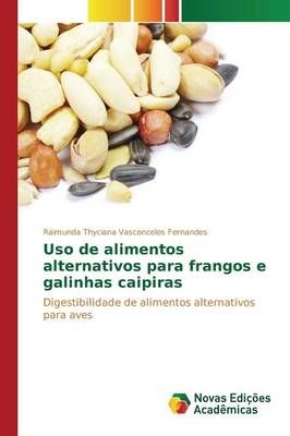 Uso de alimentos alternativos para frangos e galinhas caipiras