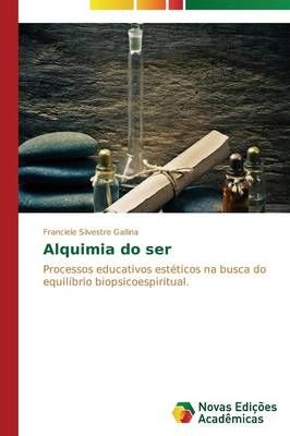 Alquimia do ser By Gallina Franciele Silvestre 9783639751307