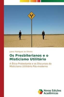 Os Presbiterianos e o Misticismo Utilitario 9783639753141 (Paperback)