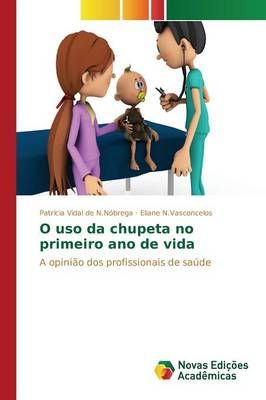 O uso da chupeta no primeiro ano de vida 9783639755053 (Paperback)