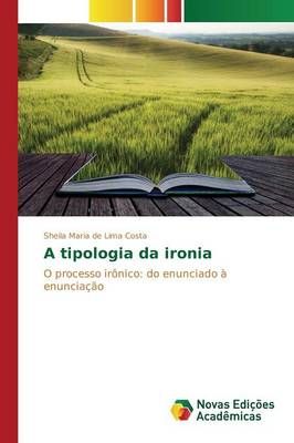 A tipologia da ironia By Lima Costa Sheila Maria de 9783639756272