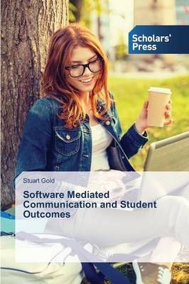 Software Mediated Communication and Student Outcomes By Gold Stuart