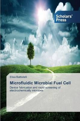 Microfluidic Microbial Fuel Cell By Battistelli Elisa 9783639761832