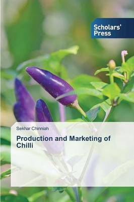 Production and Marketing of Chilli By Chinniah Sekhar 9783639763454