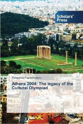 Athens 2004 By Panagiota Papanikolaou 9783639766257 (Paperback)