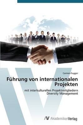 Fuhrung von internationalen Projekten By Fugger Carmen 9783639788266
