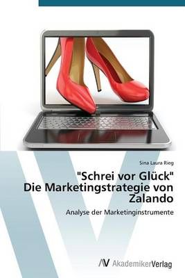 Schrei vor Gluck Die Marketingstrategie von Zalando By Rieg Sina Laura