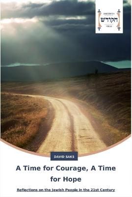 A Time for Courage, A Time for Hope By David Saks 9783639794021