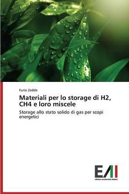 Materiali Per Lo Storage Di H2, Ch4 E Loro Miscele By Zedde Furio