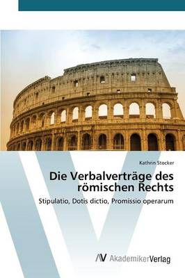Die Verbalvertrage des roemischen Rechts By Stocker Kathrin