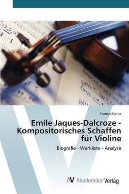 Emile Jaques-Dalcroze - Kompositorisches Schaffen fur Violine