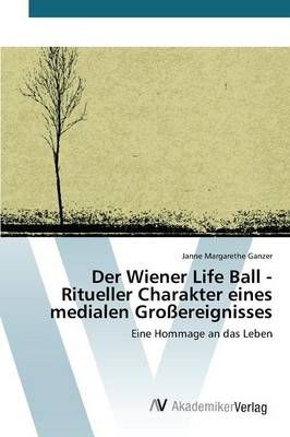 Der Wiener Life Ball - Ritueller Charakter eines medialen Grossereignisses