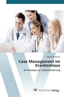Case Management im Krankenhaus By Salzmann Claudia 9783639843958