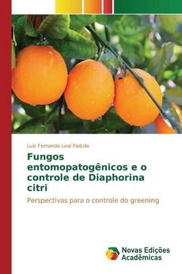Fungos entomopatogenicos e o controle de Diaphorina citri (Paperback)