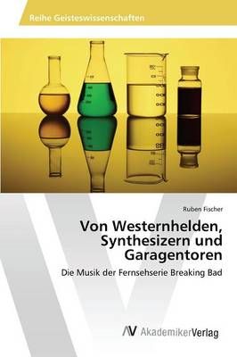 Von Westernhelden, Synthesizern und Garagentoren By Fischer Ruben