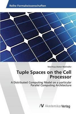 Tuple Spaces on the Cell Processor By Wallnoefer Matthias Dieter