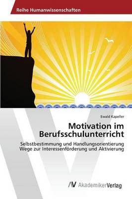 Motivation im Berufsschulunterricht By Kapeller Ewald 9783639854565