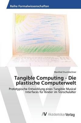 Tangible Computing - Die plastische Computerwelt 9783639868470