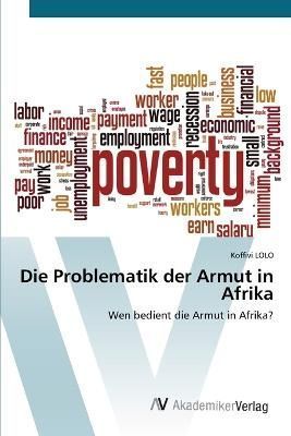 Problematik der Armut in Afrika By Lolo 9783639869248 (Paperback)
