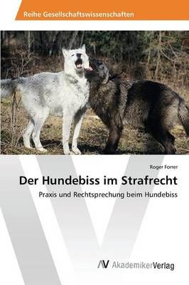 Der Hundebiss im Strafrecht By Forrer Roger 9783639871302 (Paperback)