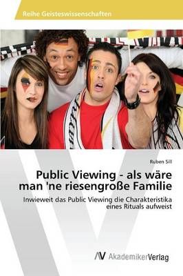 Public Viewing - als ware man 'ne riesengrosse Familie By Sill Ruben