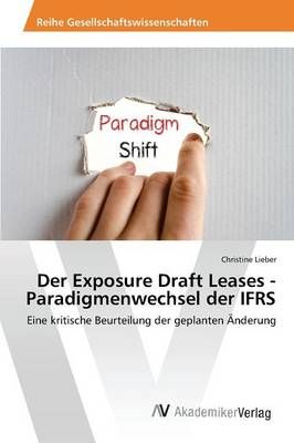Der Exposure Draft Leases - Paradigmenwechsel der IFRS 9783639874488