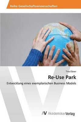 Re-Use Park By Ebner Tina 9783639875386 (Paperback)