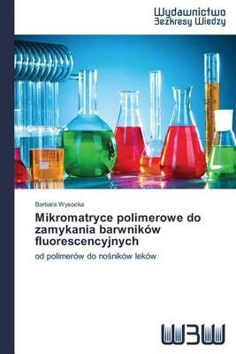Mikromatryce polimerowe do zamykania barwnikow fluorescencyjnych