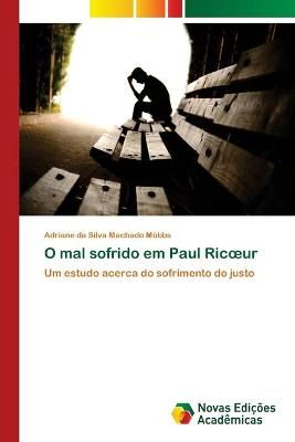 O mal sofrido em Paul Ricoeur By Adriane Da Silva Machado Moebbs