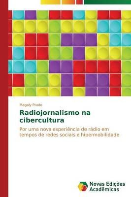 Radiojornalismo na cibercultura By Prado Magaly 9783639896039