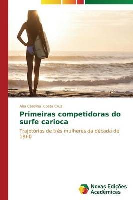 Primeiras competidoras do surfe carioca By Costa Cruz Ana Carolina