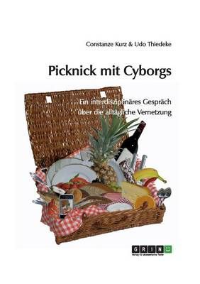 Picknick Mit Cyborgs By Constanze Kurz, Udo Thiedeke 9783640678563