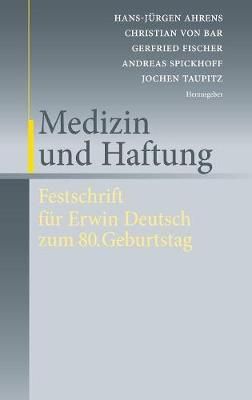 Medizin und Haftung : Festschrift für Erwin Deutsch zum 80. Geburtstag