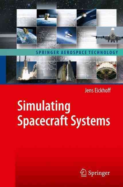 Simulating Spacecraft Systems By Jens Eickhoff 9783642012754