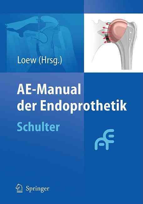 AE-Manual Der Endoprothetik By Markus Loew (editor) 9783642028533