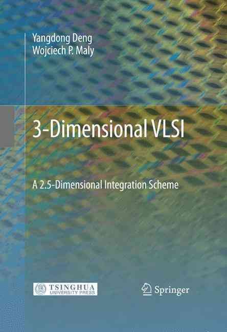 2.5-Dimensional VLSI System Integration By Yangdong Deng, W. Maly
