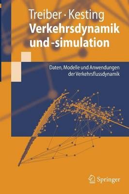 Verkehrsdynamik Und -Simulation: Daten, Modelle Und Anwendungen der Verkehrsflussdynamik