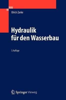 Hydraulik für den Wasserbau By Zanke, Ulrich 9783642054884